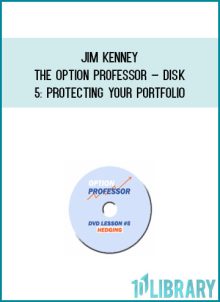 Jim Kenney – The Option Professor – Disk 5 Protecting Your Portfolio at Midlibrary.com
