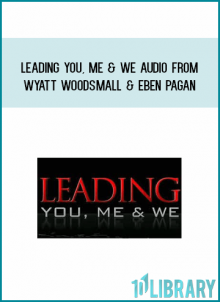 Leading You Me & We Audio from Wyatt Woodsmall & Eben Pagan at Midlibrary.com
