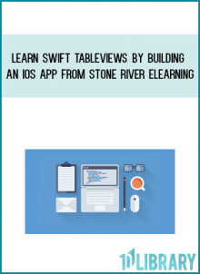 Learn Swift TableViews By Building An iOS App from Stone River eLearning at Midlibrary.com