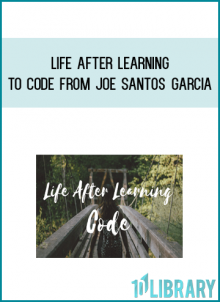 Life After Learning To Code from Joe Santos Garcia AT Midlibrary.com