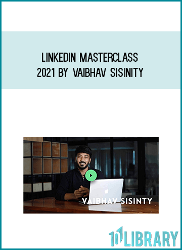 Linkedin Masterclass 2021 by Vaibhav Sisinity at Midlibrary.com