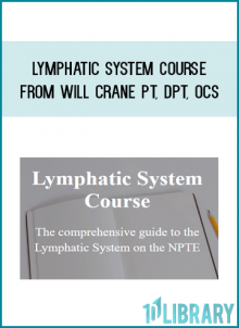 Lymphatic System Course from Will Crane PT, DPT, OCS at Midlibrary.com