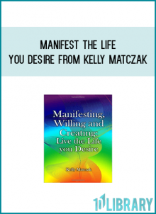 Manifest the Life you Desire from Kelly Matczak at Midlibrary.com