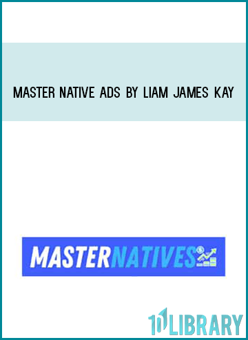 Master Native Ads by Liam James Kay at Midlibrary.com
