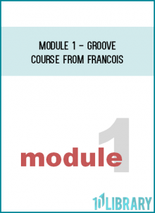 Module 1 - Groove Course from Francois at Midlibrary.com