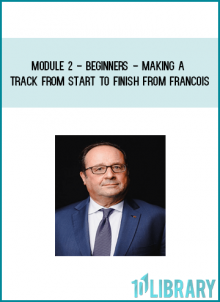 Module 2 - Beginners - Making A Track From Start To Finish from Francois at Midlibrary.com