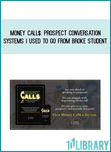 Money Call$ Prospect Conversation Systems I Used To Go From Broke Student at Midlibrary.com