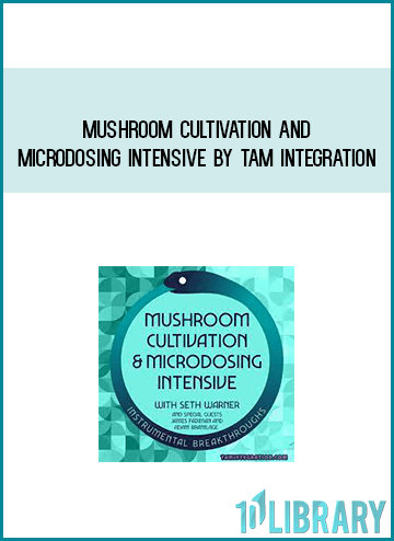 Mushroom Cultivation and Microdosing Intensive by Tam Integration at Midlibrary.com