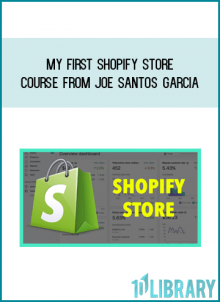 My First Shopify Store Course from Joe Santos Garcia at Midlibrary.com