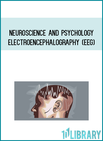 Neuroscience and Psychology – Electroencephalography (EEG)