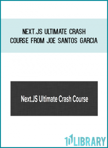 Next.JS Ultimate Crash Course from Joe Santos Garcia at Midlibrary.com