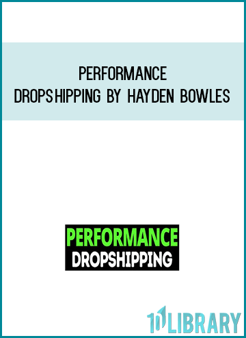 Performance Dropshipping by Hayden Bowles