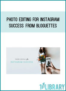 Photo Editing for Instagram Success from Bloguettes at Midlibrary.com