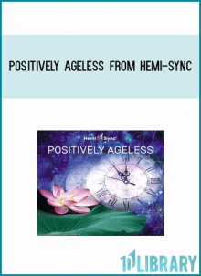 Positively Ageless from Hemi-Sync at Midlibrary.com