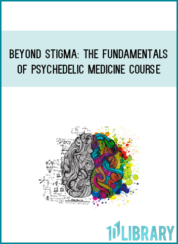 PsyTech Education – Beyond Stigma The Fundamentals of Psychedelic Medicine Course at Midlibrary.com
