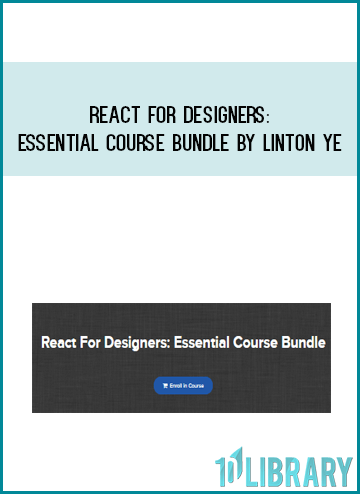React For Designers Essential Course Bundle by Linton Ye