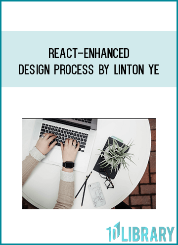 React-enhanced Design Process by Linton Ye at Midlibrary.com