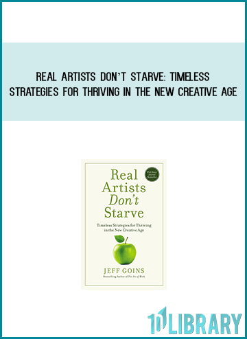 Real Artists Don’t Starve Timeless Strategies for Thriving in the New Creative Age at Midlibrary.com