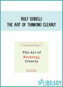 Rolf Dobelli - The Art of Thinking Clearly at Midlibrary.com