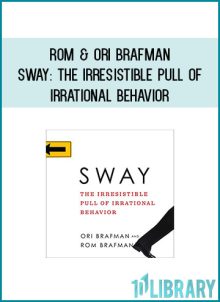 Rom & Ori Brafman - Sway The Irresistible Pull of Irrational Behavior at Midlibrary.com