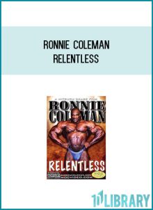 Ronnie Coleman - Relentless at Midlibrary.com