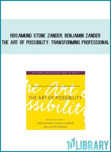 Rosamund Stone Zander, Benjamin Zander - The Art of Possibility Transforming Professional at Midlibrary.com