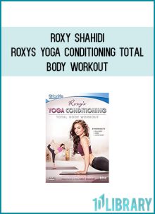 Roxy Shahidi - Roxys Yoga Conditioning Total Body Workout at Midlibrary.com