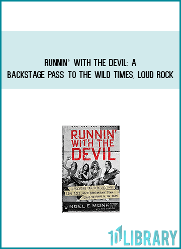 Runnin with the Devil A Backstage Pass to the Wild Times, Loud Rock, and the Down and Dirty Truth Behind the Making of Van Halen