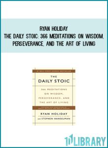 Ryan Holiday - The Daily Stoic 366 Meditations on Wisdom, Perseverance, and the Art of Living at Midlibrary.com