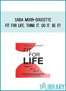 Saba Moor-Doucette - Fit for Life Think It, Do It, Be It! at Midlibrary.com