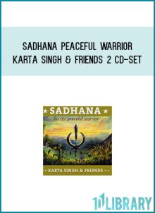 Sadhana Peaceful Warrior - Karta Singh & Friends 2 CD-Set at Midlibrary.com