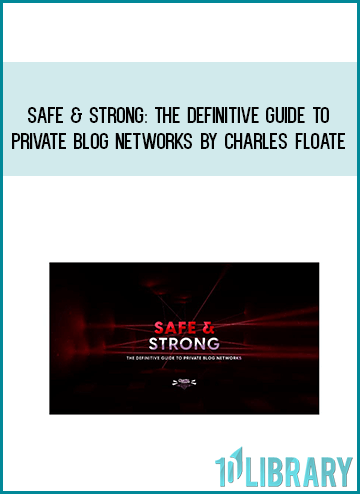 Safe & Strong The Definitive Guide To Private Blog Networks by Charles Floate