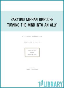 Sakyong Miphan Rinpoche - Turning the Mind Into an Ally at Midlibrary.com