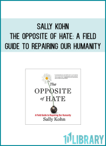 Sally Kohn - The Opposite of Hate A Field Guide to Repairing Our Humanity at Midlibrary.com