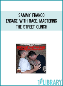 Sammy Franco - Engage With Rage Mastering the Street Clinch at Midlibrary.com