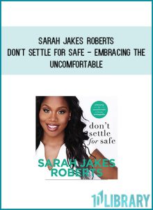 Sarah Jakes Roberts - Don't Settle for Safe - Embracing the Uncomfortable at Midlibrary.com
