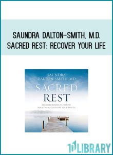 Saundra Dalton-Smith, M.D. - Sacred Rest Recover Your Life, Renew Your Energy, Restore Your Sanity at Midlibrary.com
