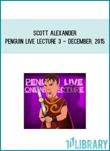 Scott Alexander - Penguin Live Lecture 3 - December, 2015 at Midlibrary.com