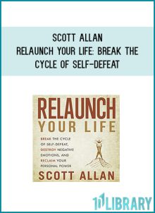 Scott Allan - Relaunch Your Life Break the Cycle of Self-Defeat at Midlibrary.com