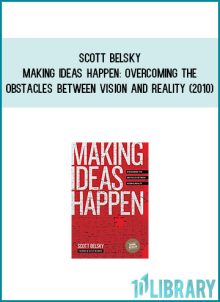 Scott Belsky - Making Ideas Happen Overcoming the Obstacles Between Vision and Reality (2010) at Midlibrary.com