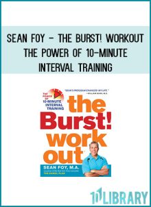 Here from Sean Foy—exercise physiologist and coauthor of the million-copy bestseller The Daniel Plan—is The Burst! Workout