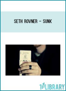 Sunk is 5 routines from the mind of Seth Rovner that utilize an ingenious, super easy to make gimmick.