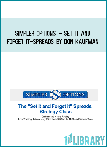 Simpler Options – Set It And Forget It-Spreads by Don Kaufman at Midlibrary.com