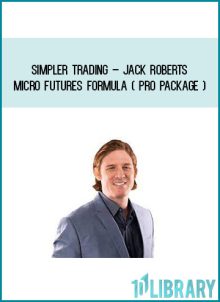 Simpler Trading – Jack Roberts – Micro Futures Formula ( Pro Package ) at Midlibrary.com