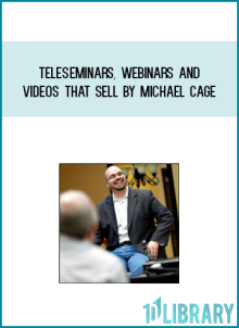 Teleseminars, Webinars and Videos That Sell by Michael Cage at Kingzbook.com