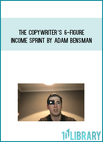 The Copywriter’s 6-Figure Income Sprint by Adam Bensman