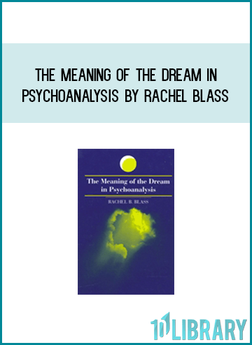 The Meaning Of The Dream In Psychoanalysis by Rachel Blass at Midlibrary.com