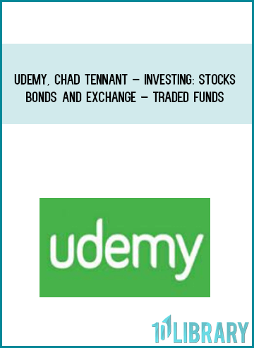 Udemy, Chad Tennant – Investing Stocks – Bonds and Exchange – Traded Funds at Midlibrary.com