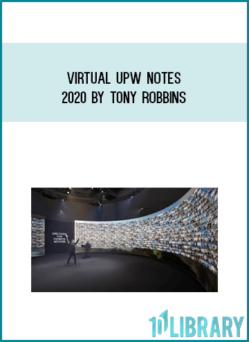 Virtual UPW Notes 2020 by Tony Robbins