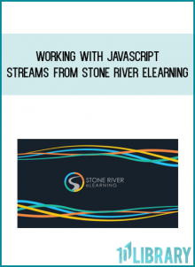 Working with JavaScript Streams from Stone River eLearning at Midlibrary.com